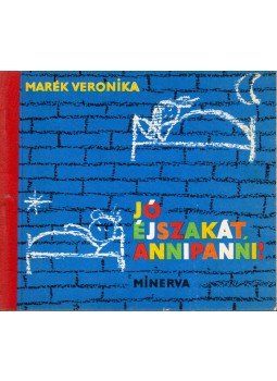Marék Veronika - Jó éjszakát, Annipanni! Marék Veronika - Jó éjszakát, Annipanni!, Budapest 0 antikvár könyv