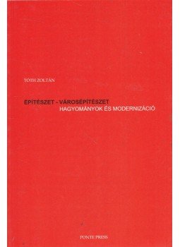 Tóth Zoltán - Építészet - városépítészet Tóth Zoltán - Építészet - városépítészet, Pécs 2002 antikvár könyv