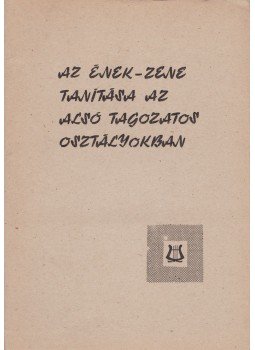 Somorai Mária - Az ének-zene tanítása az alsó tagozatos osztályokban,  1985 antikvár könyv