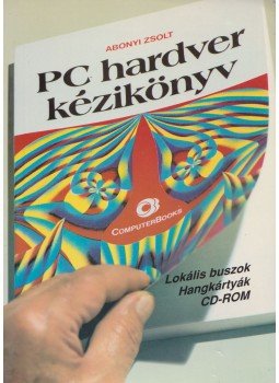 Abonyi Zsolt - PC hardver kézikönyv Abonyi Zsolt - PC hardver kézikönyv, Budapest 1999 antikvár könyv