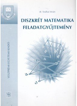 Dr. Szalkai István - Diszkrét matematika feladatgyűjtemény, Veszprém 1997 antikvár könyv