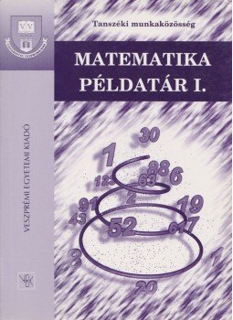 Mészáros Lajosné, Varga Dezsőné, Dr. Győrvári János, Dr. Slezák Bernát - Matematika példatár I. Mészáros Lajosné, Varga Dezsőné, Dr. Győrvári János, Dr. Slezák Bernát - Matematika példatár I., Veszprém 1981 antikvár könyv