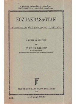 Dr. Horn József - Közgazdaságtan Dr. Horn József - Közgazdaságtan, Budapest 1943 antikvár könyv