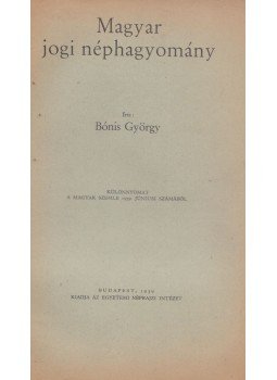 Bónis György - Magyar jogi néphagyomány Bónis György - Magyar jogi néphagyomány, Budapest 1939 antikvár könyv