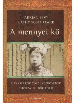 Adrian Levy, Cathy Scott-Clark - A mennyei kő Adrian Levy, Cathy Scott-Clark - A mennyei kő, Pécs 2007 antikvár könyv