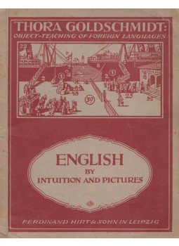 Thora Goldschmidt - English by Intuition and Pictures Thora Goldschmidt - English by Intuition and Pictures, Leipzig 1922 antikvár könyv