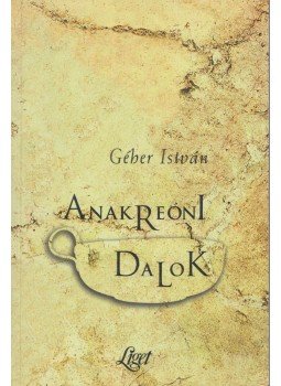 Géher István - Anakreóni dalok Géher István - Anakreóni dalok, 1996 antikvár könyv
