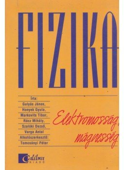 Varga Antal, Gulyás János, Rácz Mihály, Honyek Gyula, Markovits Tibor, Szalóki Dezső - Fizika - Elektromosság, mágnesség Varga Antal, Gulyás János, Rácz Mihály, Honyek Gyula, Markovits Tibor, Szalóki Dezső - Fizika - Elektromosság, mágnesség, Budapest 0 antikvár könyv