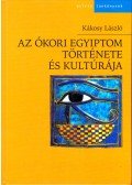 Kákosy László - Az ókori Egyiptom története és kultúrája