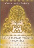 Obrusánszky Borbála - Szkíta-magyar múltunk ragyogása