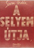Sven Hedin - A selyem útja
