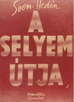 Sven Hedin - A selyem útja Sven Hedin - A selyem útja, Budapest 0 antikvár könyv