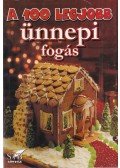 Mózes István Miklós - A 100 legjobb ünnepi fogás
