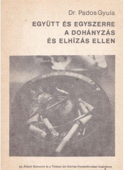Pados Gyula dr. - Együtt és egyszerre a dohányzás és elhízás ellen Pados Gyula dr. - Együtt és egyszerre a dohányzás és elhízás ellen, 0 antikvár könyv