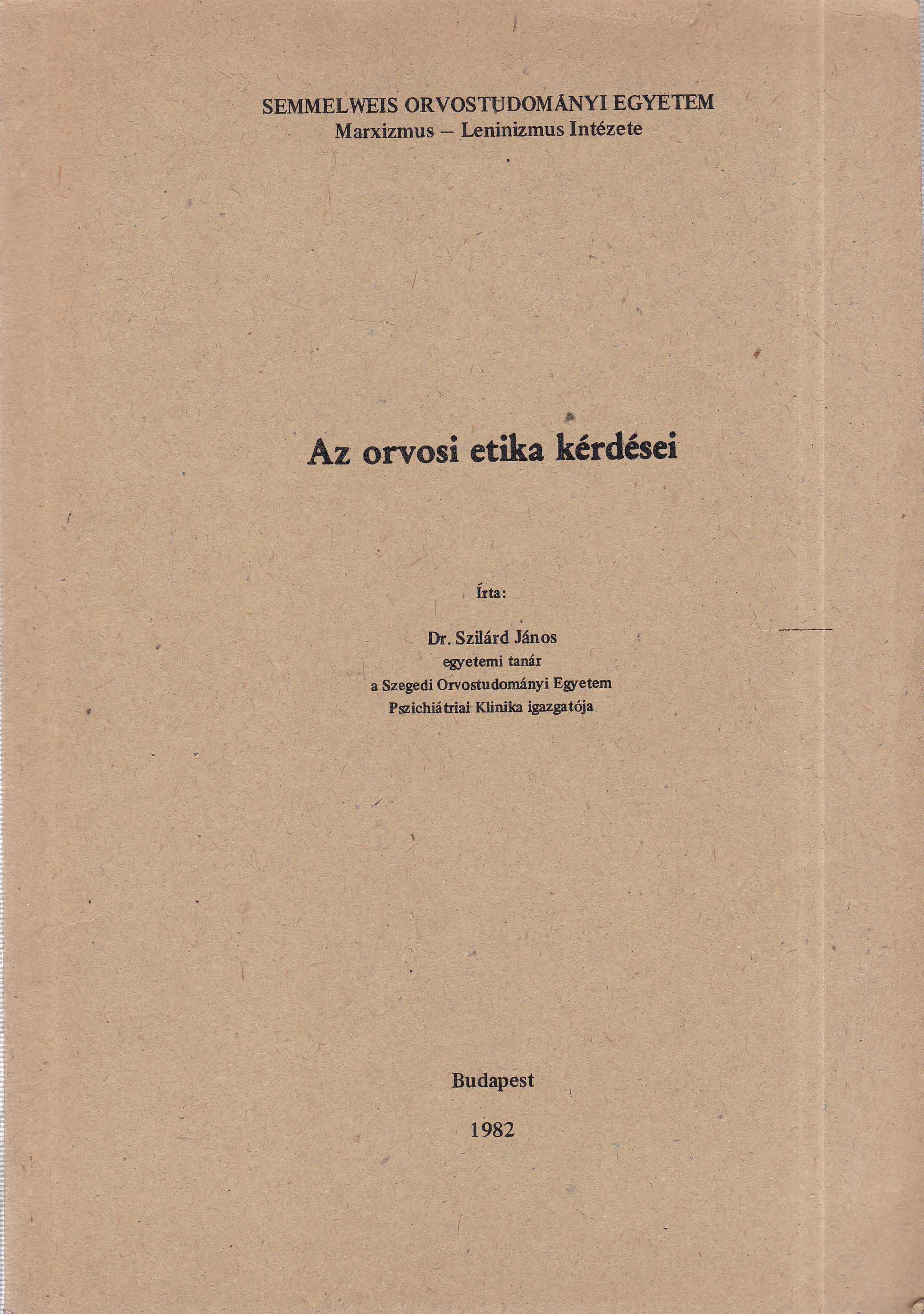 Dr. Szilárd János - Az orvosi etika kérdései Dr. Szilárd János - Az orvosi etika kérdései, Budapest 1982 antikvár könyv