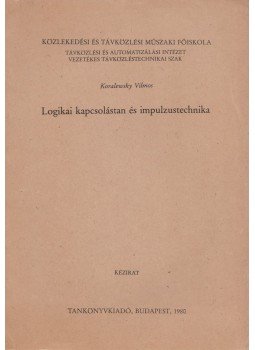 Koralewsky Vilmos - Logikai kapcsolástan és impulzustechnika Koralewsky Vilmos - Logikai kapcsolástan és impulzustechnika, Budapest 1980 antikvár könyv