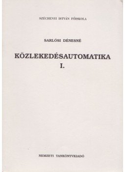 Sarlósi Dénesné - Közlekedésautomatika I., Budapest 1999 antikvár könyv