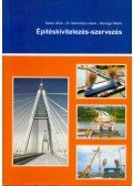 Takács Ákos,Dr. Neszmélyi László,Somogyi Miklós - Építéskivitelezés-szervezés