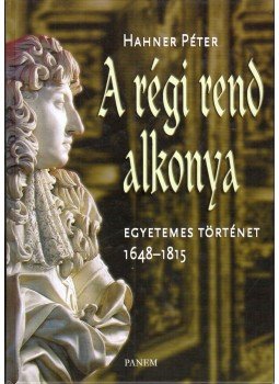 Hahner Péter - A régi rend alkonya Hahner Péter - A régi rend alkonya, Budapest 2006 antikvár könyv