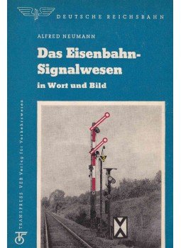 Neumann, Alfred - Das Eisenbahn-Signalwesen, Berlin 1960 antikvár könyv