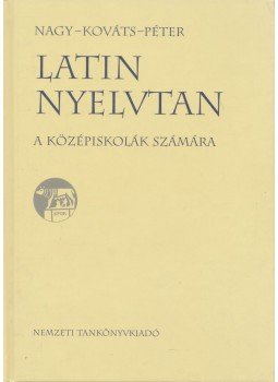 Nagy Ferenc, Péter Gyula, Kováts Gyula - Latin nyelvtan Nagy Ferenc, Péter Gyula, Kováts Gyula - Latin nyelvtan, Budapest 2003 antikvár könyv