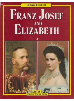 Georg Kugler - Franz Josef and Elizabeth Georg Kugler - Franz Josef and Elizabeth, 1996 antikvár könyv