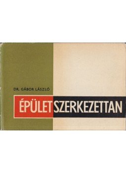 Gábor László - Épületszerkezettan IV. Gábor László - Épületszerkezettan IV., Budapest 1981 antikvár könyv