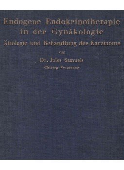 Jules Samuels - Endogene Endokrinotherapie in der Gynäkologie Jules Samuels - Endogene Endokrinotherapie in der Gynäkologie, Leiden 1938 antikvár könyv