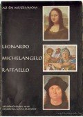 László Gyula - Leonardo, Michelangelo, Raffaello