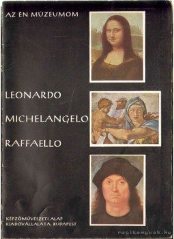 László Gyula - Leonardo, Michelangelo, Raffaello, Budapest 1972 antikvár könyv
