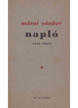 Márai Sándor - Napló 1958-1967 Márai Sándor - Napló 1958-1967, Róma 1968 antikvár könyv