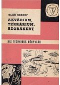 Oláh József - Akvárium, terrárium, szobakert