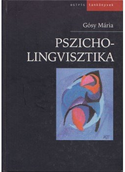 Gósy Mária - Pszicholingvisztika Gósy Mária - Pszicholingvisztika, Budapest 2005 antikvár könyv