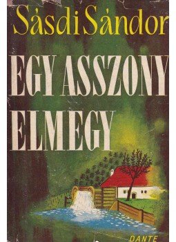 Sásdi Sándor - Egy asszony elmegy Sásdi Sándor - Egy asszony elmegy, Budapest 0 antikvár könyv