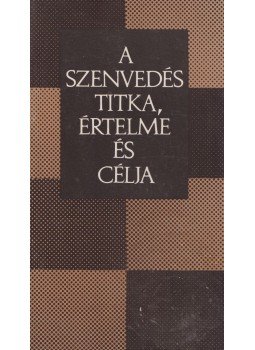 Mák Pál - A szenvedés titka, értelme és célja Mák Pál - A szenvedés titka, értelme és célja, Budapest 1993 antikvár könyv