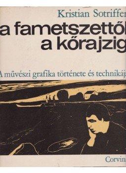 Kristian Sotriffer - A fametszettől a kőrajzig Kristian Sotriffer - A fametszettől a kőrajzig, Budapest 1968 antikvár könyv