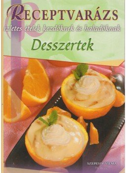 Szepessy Vilma - Desszertek Szepessy Vilma - Desszertek, 2008 antikvár könyv