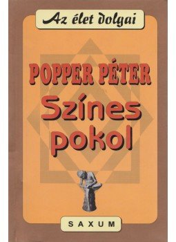 Popper Péter - Színes pokol Popper Péter - Színes pokol, Budapest 2000 antikvár könyv