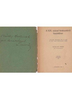 Szalay Imre - A XIX. század festészetéről hazánkban (dedikált) Szalay Imre - A XIX. század festészetéről hazánkban (dedikált), Budapest 1901 antikvár könyv