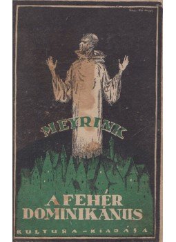 Gustav Meyrink - A fehér dominikánus Gustav Meyrink - A fehér dominikánus, Budapest 1922 antikvár könyv