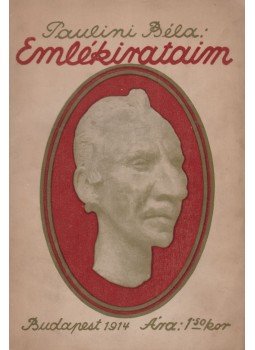 Paulini Béla - Emlékirataim (dedikált) Paulini Béla - Emlékirataim (dedikált), Budapest 1914 antikvár könyv