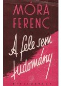 Móra Ferenc - A fele sem tudomány