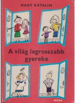 Nagy Katalin - A világ legrosszabb gyereke Nagy Katalin - A világ legrosszabb gyereke, Budapest 1973 antikvár könyv