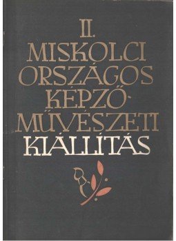 Végvári Lajos - II. Miskolci Országos Képzőművészeti kiállítás,  1956 antikvár könyv