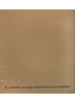 Pap Gábor - X. Miskolci Országos Képzőművészeti Kiállítás,  0 antikvár könyv