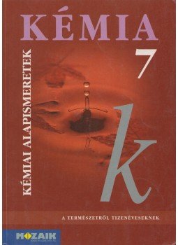 Horváth Balázs, Dr. Síposné Dr. Kedves Éva, Péntek Lászlóné - Kémia 7 - Kémiai alapismeretek Horváth Balázs, Dr. Síposné Dr. Kedves Éva, Péntek Lászlóné - Kémia 7 - Kémiai alapismeretek, 2003 antikvár könyv