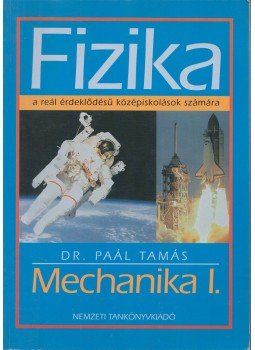 Dr. Paál Tamás - Fizika - Mechanika I. Dr. Paál Tamás - Fizika - Mechanika I., Budapest 2000 antikvár könyv