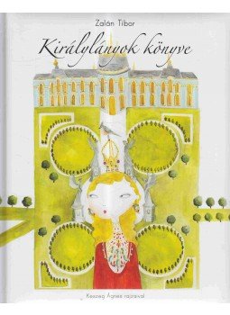 Zalán Tibor - Királylányok második könyve Zalán Tibor - Királylányok második könyve, 2012 antikvár könyv