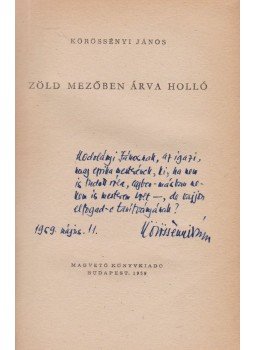Körössényi János - Zöld mezőben árva holló (dedikált) Körössényi János - Zöld mezőben árva holló (dedikált), Budapest 1959 antikvár könyv