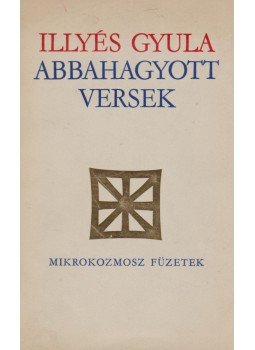 Illyés Gyula - Abbahagyott versek (Dedikált) Illyés Gyula - Abbahagyott versek (Dedikált), Budapest 1971 antikvár könyv